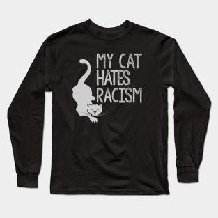 My Cat Hates Racism Long Sleeve T-Shirt